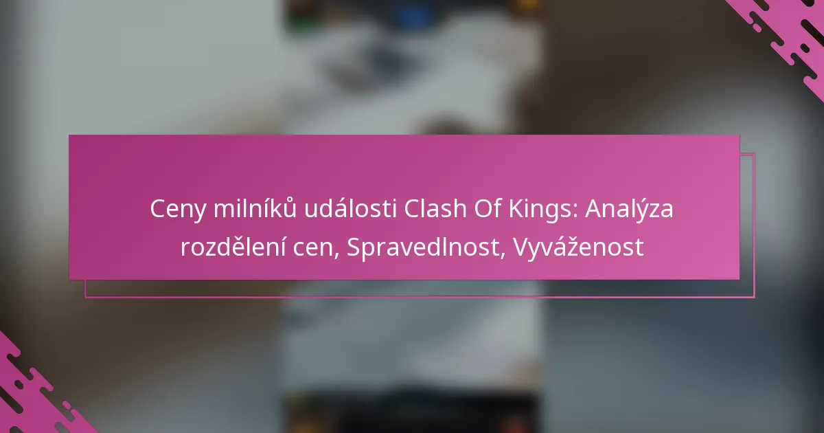 Ceny milníků události Clash Of Kings: Analýza rozdělení cen, Spravedlnost, Vyváženost
