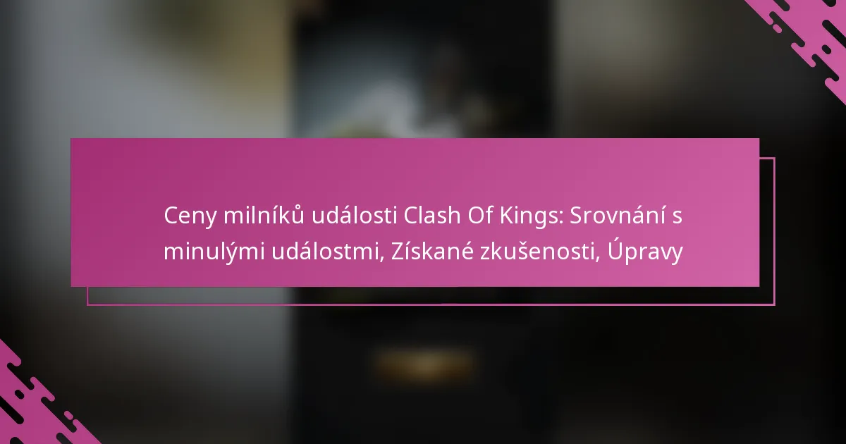 Ceny milníků události Clash Of Kings: Srovnání s minulými událostmi, Získané zkušenosti, Úpravy