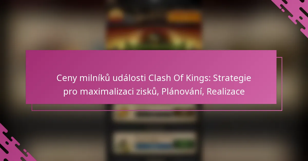 Ceny milníků události Clash Of Kings: Strategie pro maximalizaci zisků, Plánování, Realizace
