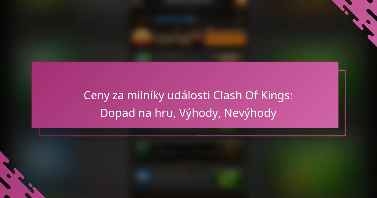 Ceny za milníky události Clash Of Kings: Dopad na hru, Výhody, Nevýhody
