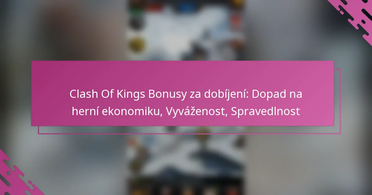 Clash Of Kings Bonusy za dobíjení: Dopad na herní ekonomiku, Vyváženost, Spravedlnost