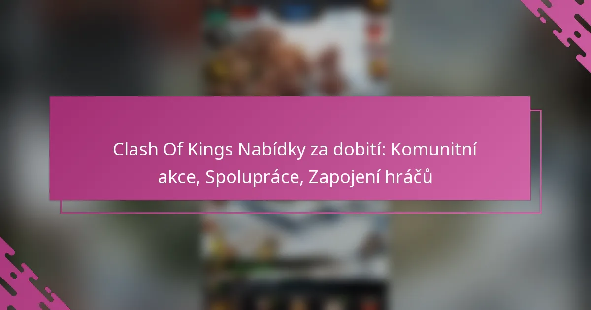 Clash Of Kings Nabídky za dobití: Komunitní akce, Spolupráce, Zapojení hráčů