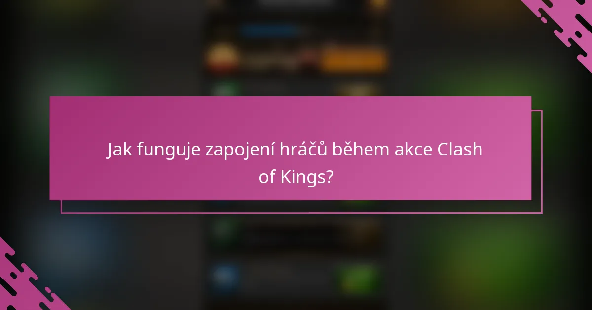Jak funguje zapojení hráčů během akce Clash of Kings?