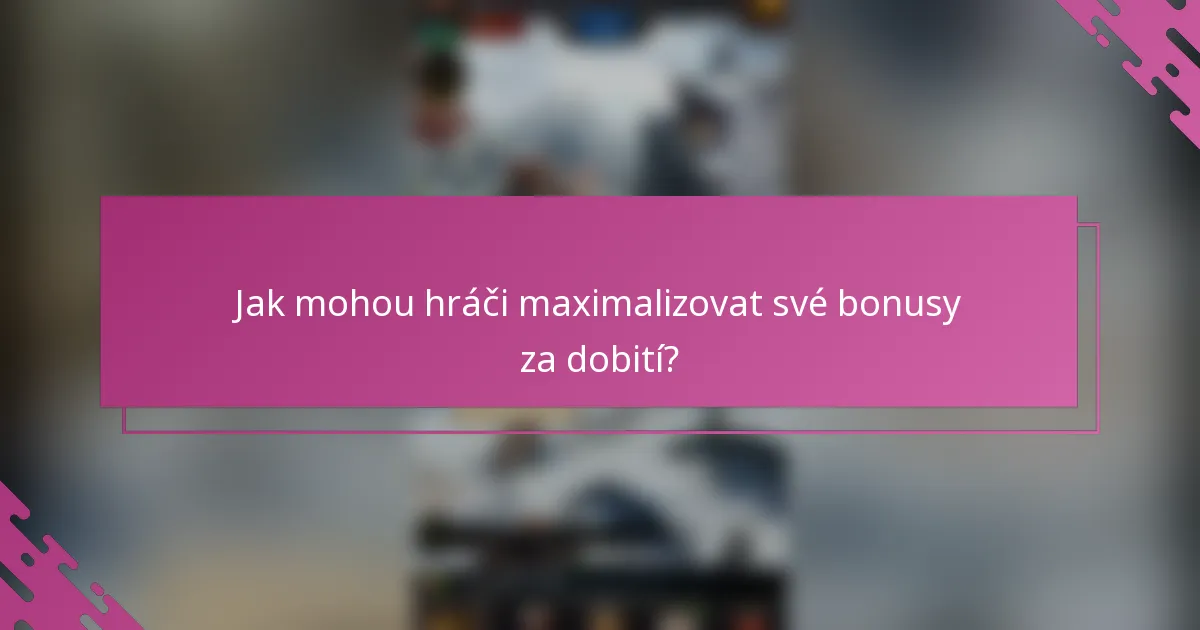 Jak mohou hráči maximalizovat své bonusy za dobití?