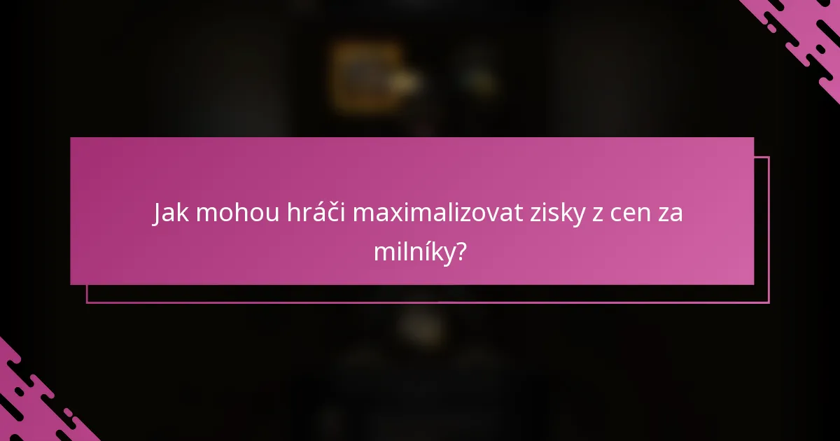 Jak mohou hráči maximalizovat zisky z cen za milníky?
