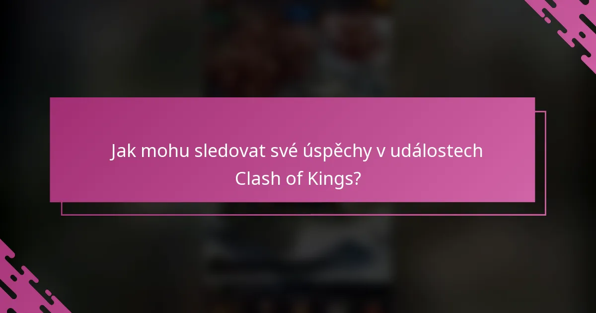 Jak mohu sledovat své úspěchy v událostech Clash of Kings?