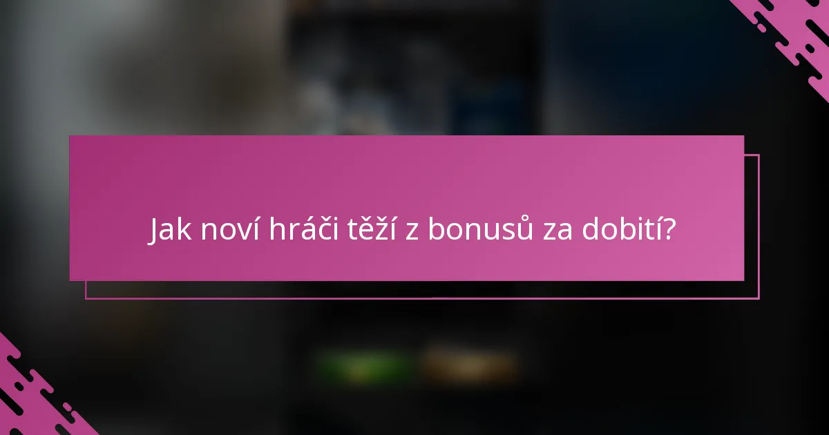 Jak noví hráči těží z bonusů za dobití?