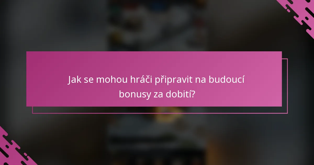 Jak se mohou hráči připravit na budoucí bonusy za dobití?