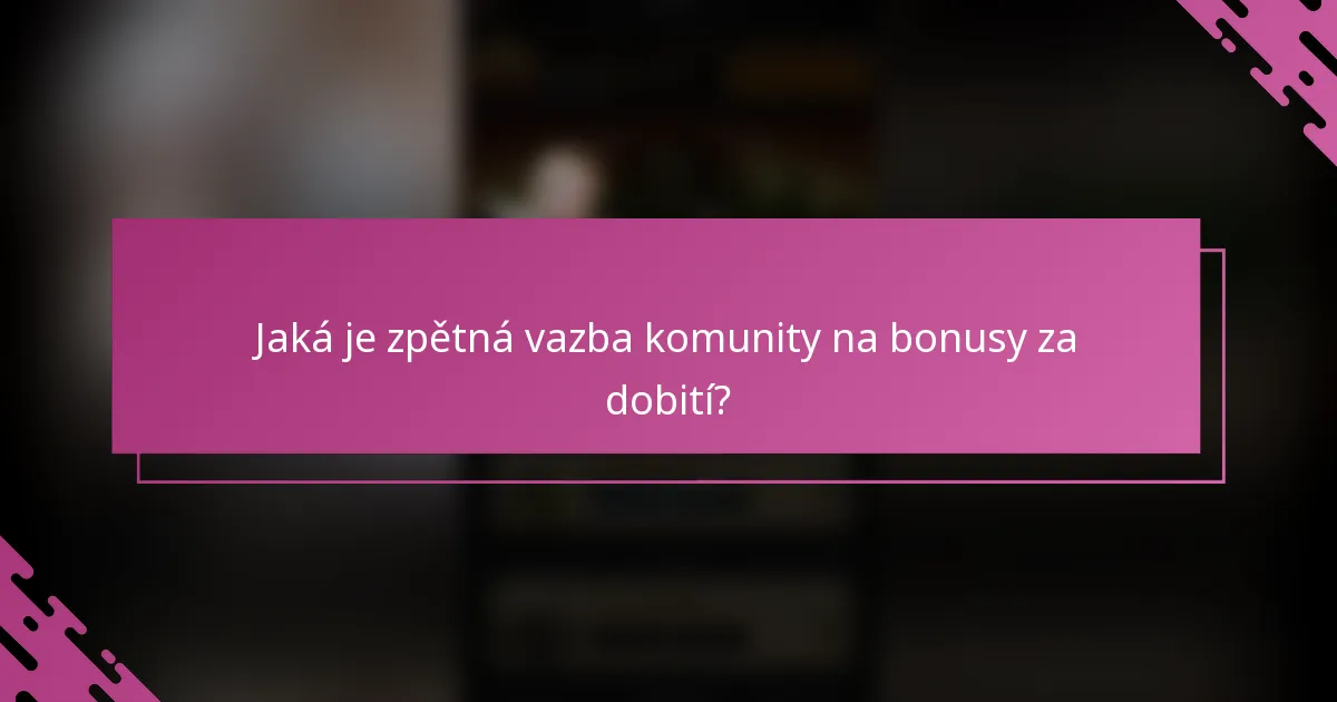 Jaká je zpětná vazba komunity na bonusy za dobití?