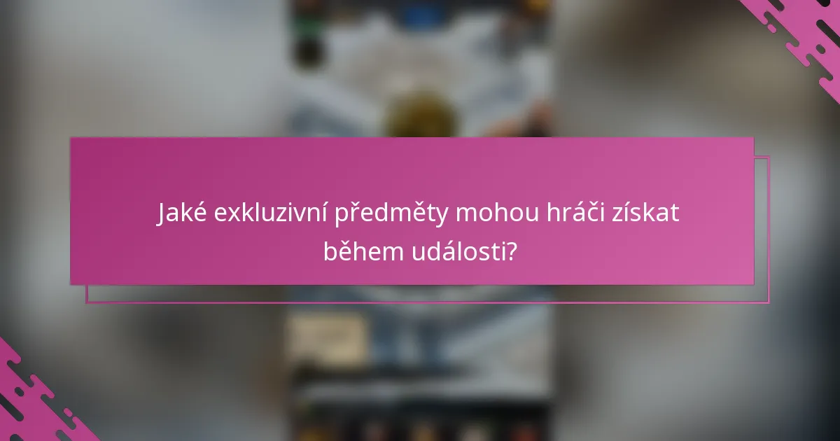 Jaké exkluzivní předměty mohou hráči získat během události?