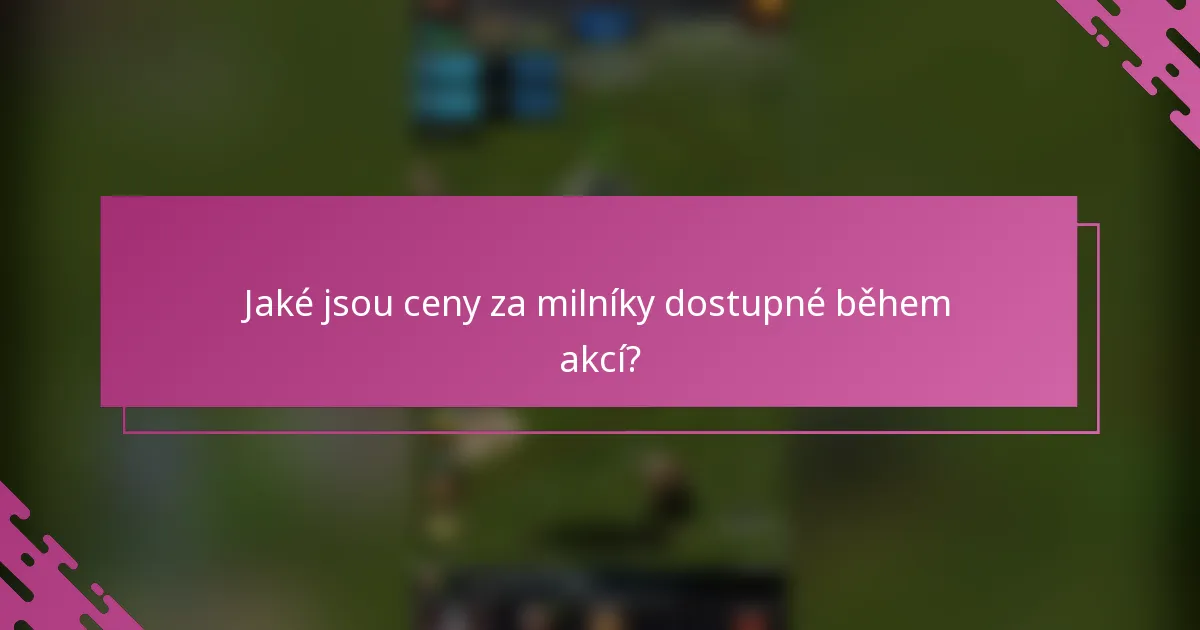 Jaké jsou ceny za milníky dostupné během akcí?
