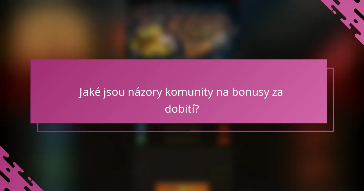 Jaké jsou názory komunity na bonusy za dobití?