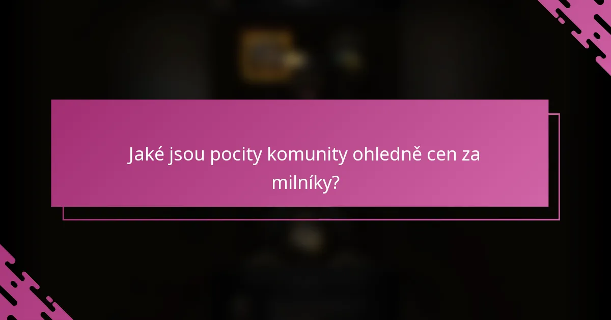 Jaké jsou pocity komunity ohledně cen za milníky?