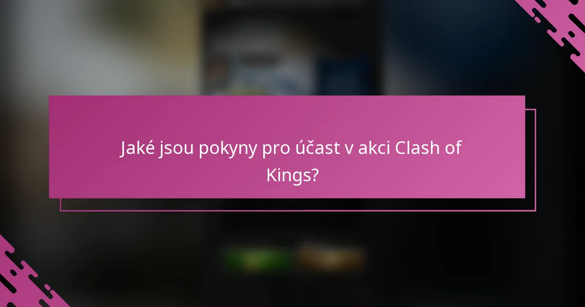 Jaké jsou pokyny pro účast v akci Clash of Kings?