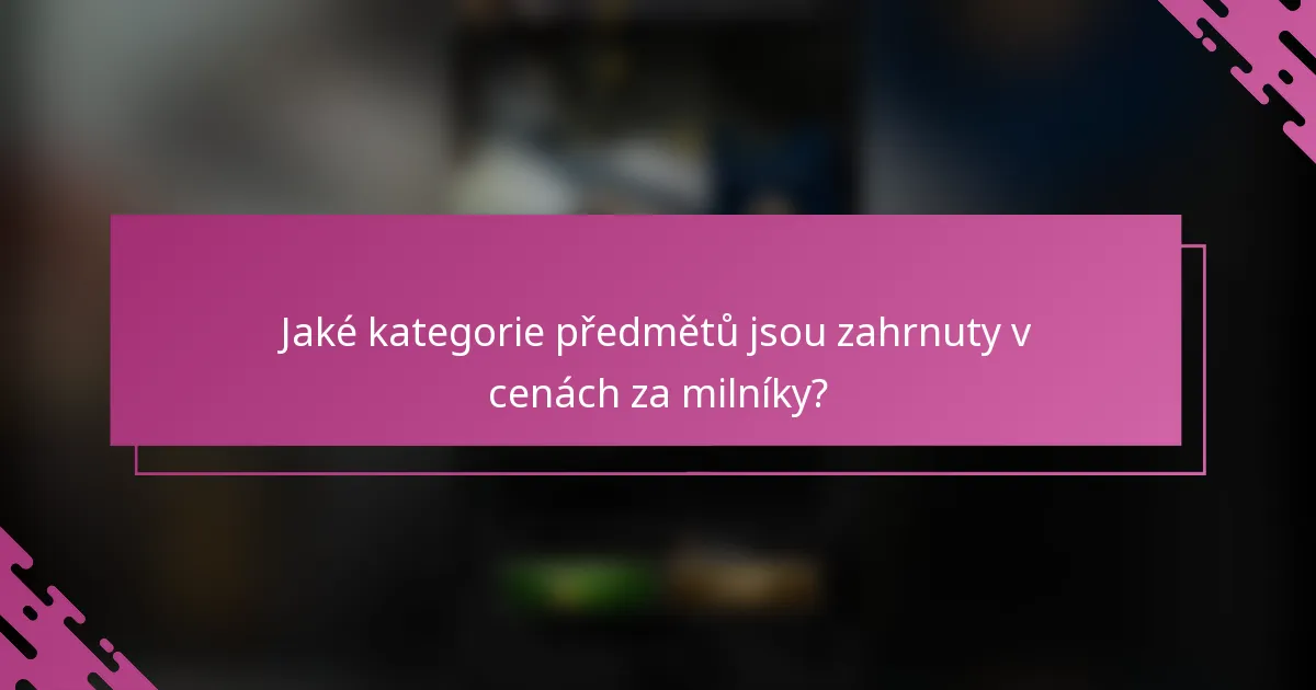 Jaké kategorie předmětů jsou zahrnuty v cenách za milníky?