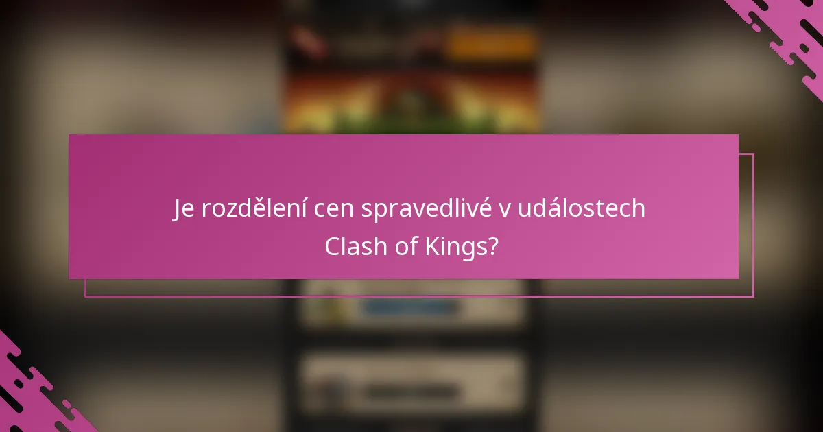 Je rozdělení cen spravedlivé v událostech Clash of Kings?