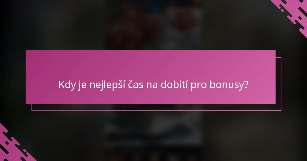 Kdy je nejlepší čas na dobití pro bonusy?