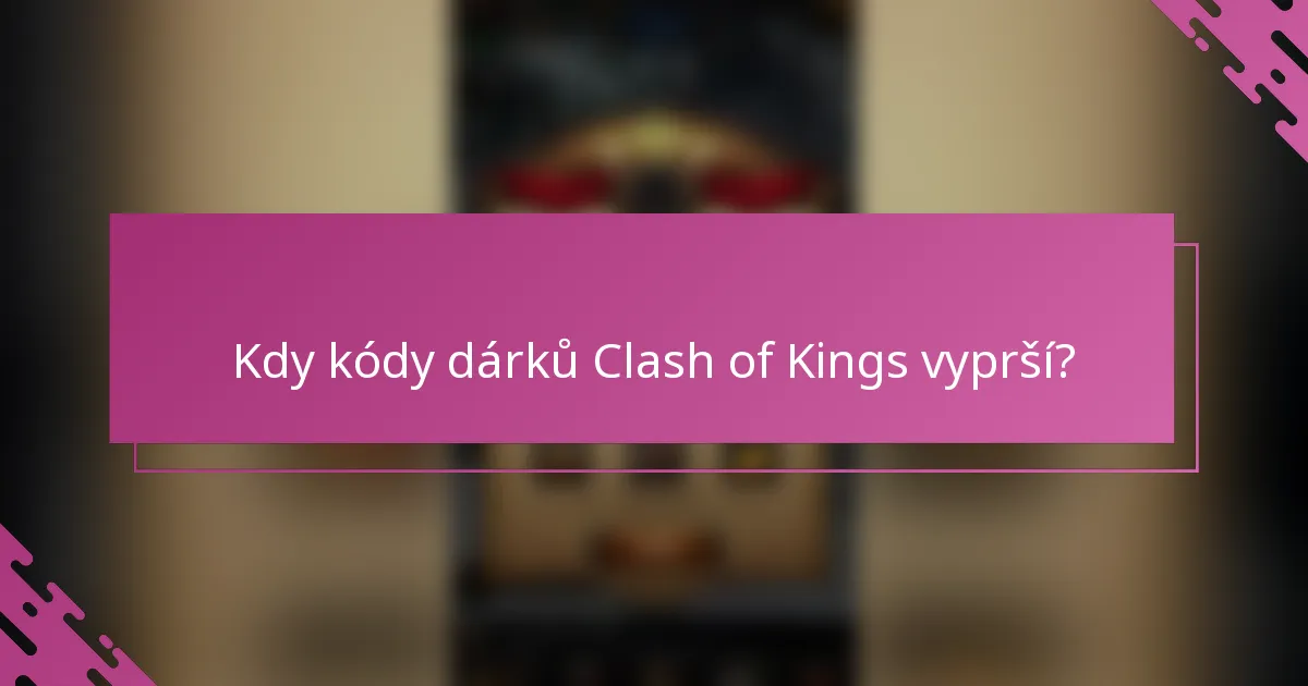 Kdy kódy dárků Clash of Kings vyprší?