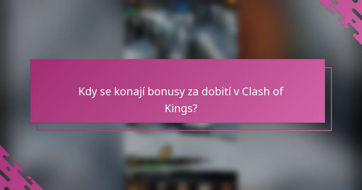 Kdy se konají bonusy za dobití v Clash of Kings?