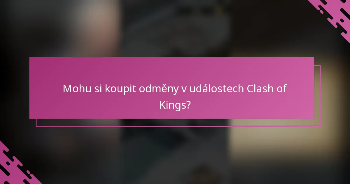 Mohu si koupit odměny v událostech Clash of Kings?
